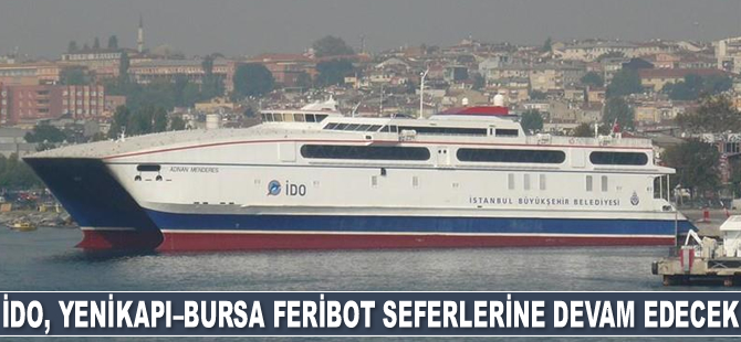İDO, Yenikapı–Bursa arabalı hızlı feribot seferlerine devam edecek