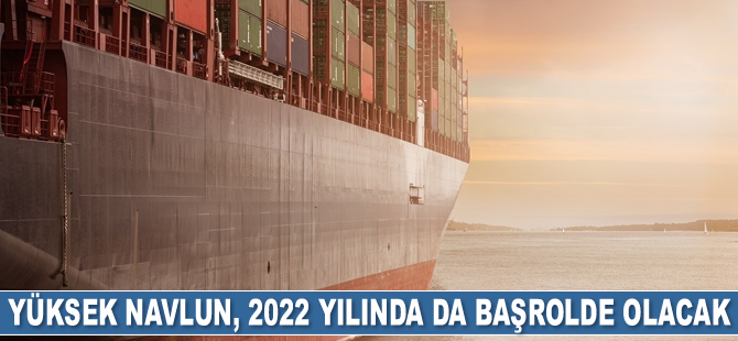 Yüksek navlun, 2022 yılında da başrolde olacak