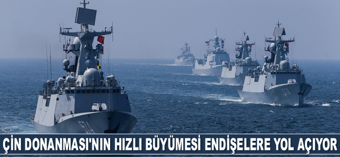 Çin Donanması'nın aşırı hızlı büyümesi endişelere yol açıyor