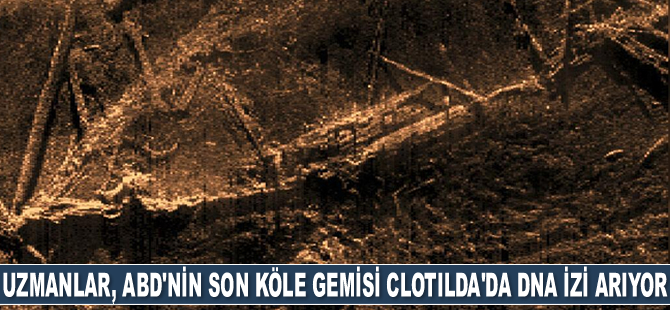 Uzmanlar, ABD'nin son köle gemisi Clotilda'da DNA izi arıyor