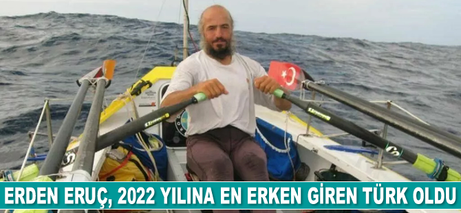 Erden Eruç, 2022 yılına en erken giren Türk oldu