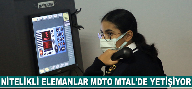 Denizcilik sektörünün nitelikli elemanları MDTO MTAL’de yetişiyor