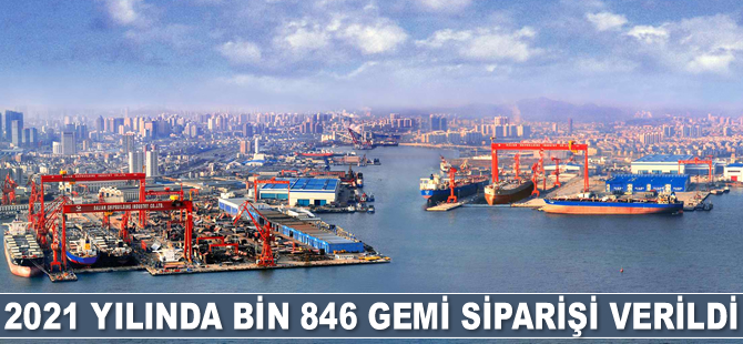 2021 yılında bin 846 adet gemi siparişi verildi