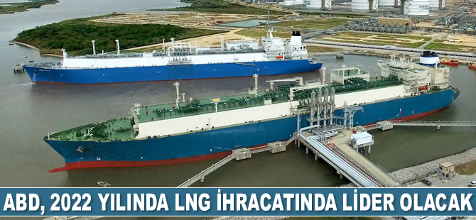 ABD, 2022’de LNG ihracatında lider olacak