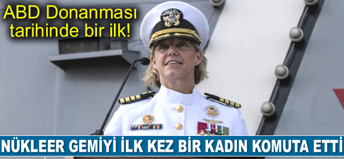USS Abraham Lincoln nükleer gemisini ilk kez bir kadın komuta etti