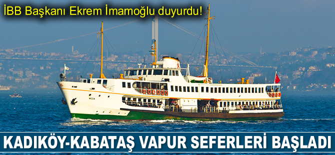 Kadıköy-Kabataş vapur seferleri başladı