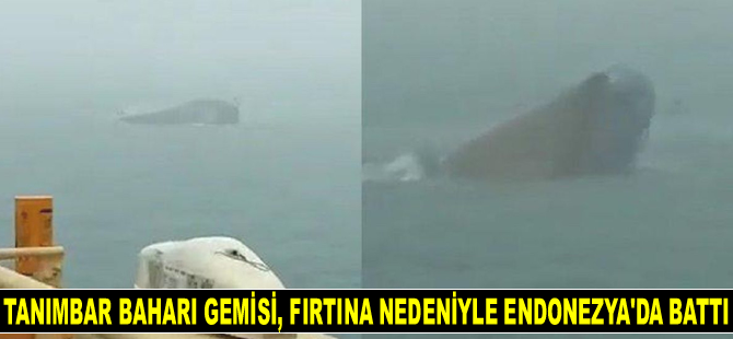 TANIMBAR BAHARI isimli gemi, fırtına nedeniyle Endonezya’da battı