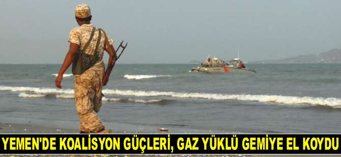 Yemen'de koalisyon güçleri, gaz yüklü gemiye el koydu