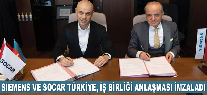 Siemens ve SOCAR Türkiye, iş birliği anlaşması imzaladı