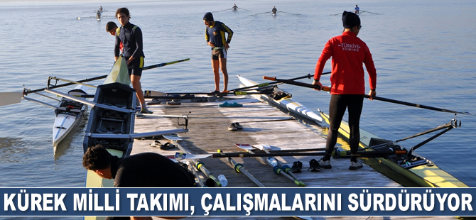 Kürek Milli Takımı, çalışmalarını sürdürüyor