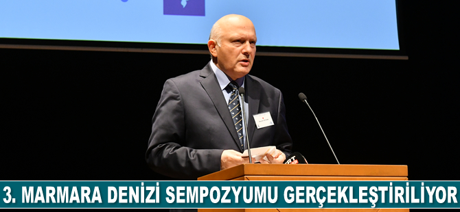 3. Marmara Denizi Sempozyumu gerçekleştiriliyor