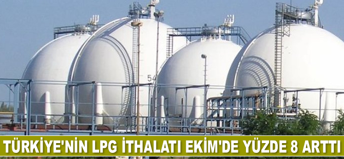 Türkiye'nin LPG ithalatı Ekim’de yüzde 8 arttı