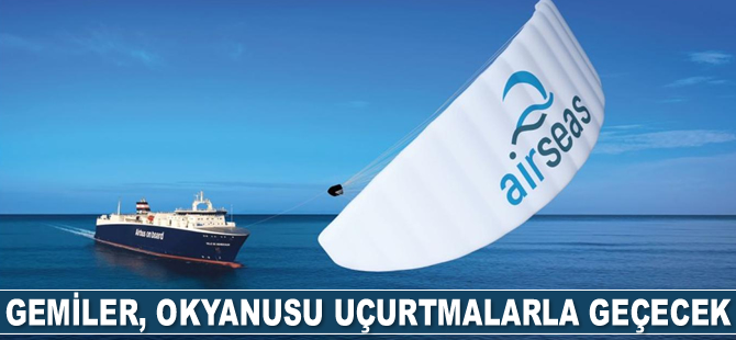 Gemiler, okyanusu uçurtmalarla geçecek