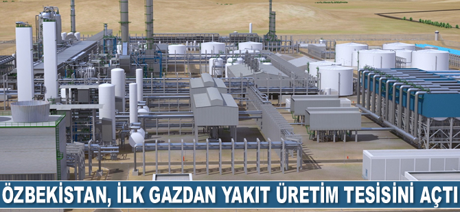 Özbekistan, ilk gazdan yakıt üretim tesisini açtı