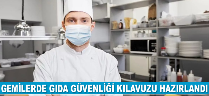 Gemilerde Gıda Güvenliği Kılavuzu hazırlandı
