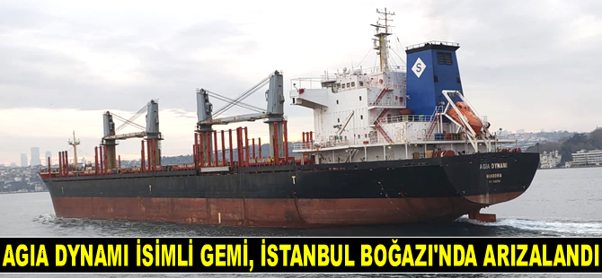 AGIA DYNAMI isimli gemi, İstanbul Boğazı’nda arızalandı