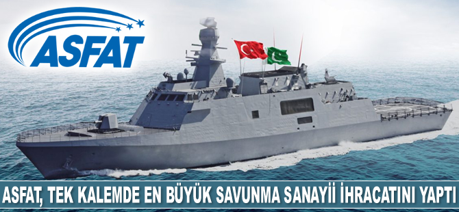 ASFAT, cumhuriyet tarihinin tek kalemde en büyük savunma sanayii ihracatını gerçekleştirdi