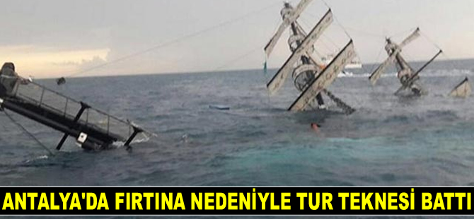 Antalya’da fırtına nedeniyle tur teknesi battı
