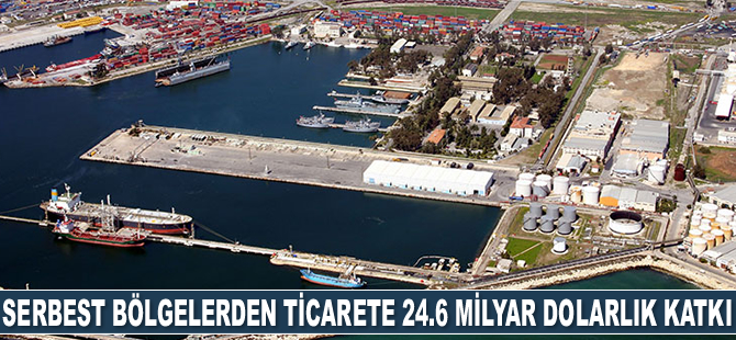 Serbest bölgeler, ticarete 24.6 milyar dolarlık katkı sağladı
