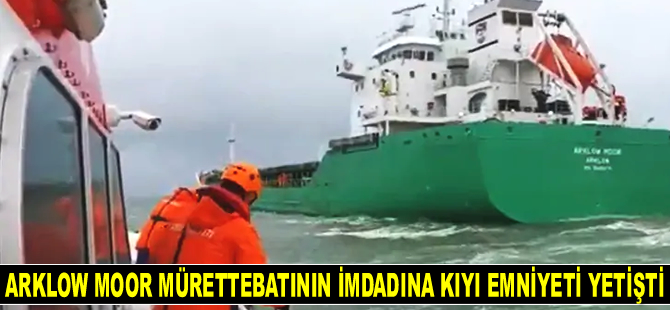 ARKLOW MOOR gemisi mürettebatının imdadına Kıyı Emniyeti yetişti