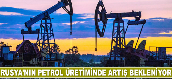 Rusya'nın petrol üretiminde artış bekleniyor