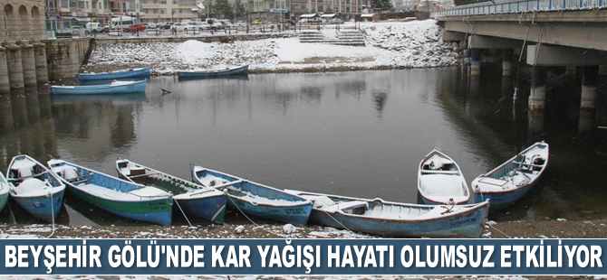 Beyşehir Gölü'nde kar yağışı hayatı olumsuz etkiliyor