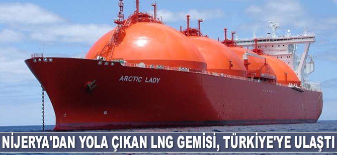 Nijerya'dan yola çıkan LNG gemisi, Türkiye'ye ulaştı