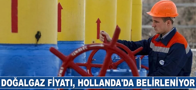 Doğalgaz fiyatı, Hollanda’da belirleniyor
