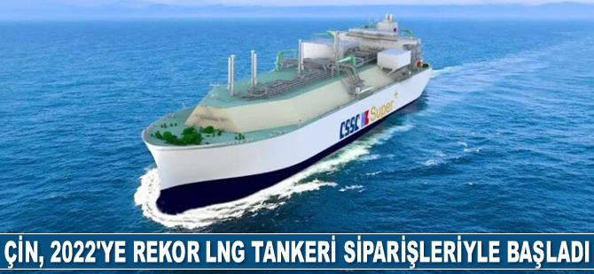 Çin, 2022'ye rekor LNG tankeri siparişleriyle başladı