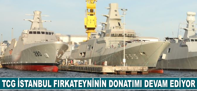 TCG İstanbul fırkateyninin donatımı devam ediyor