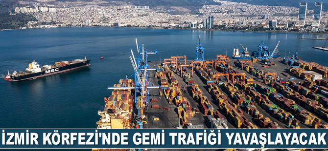 İzmir Körfezi'nde trafik yavaşlayacak