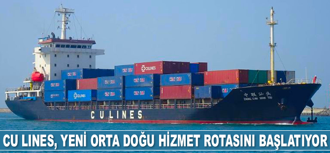 CU Lines, yeni Orta Doğu hizmet rotasını başlatıyor