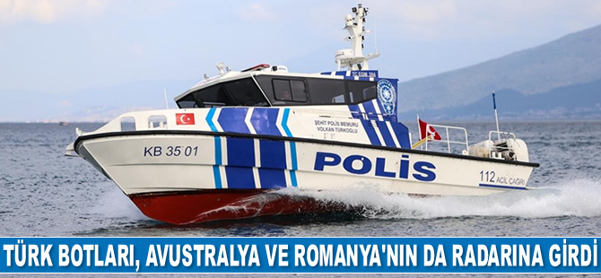 Türk botları, Avustralya ve Romanya’nın da radarına girdi