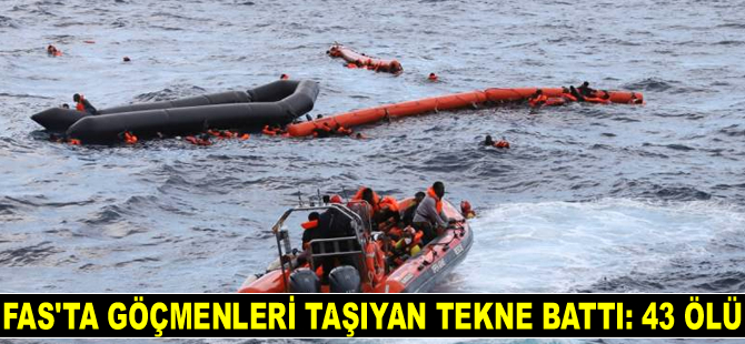 Fas’ta göçmenleri taşıyan tekne battı: 43 ölü