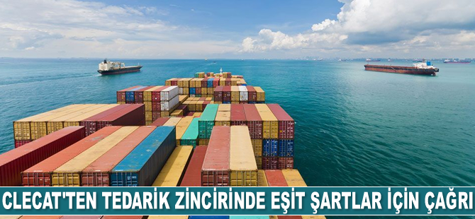 CLECAT, denizyolu lojistiği tedarik zincirinde adil rekabet ve eşit şartlar için çağrıda bulundu