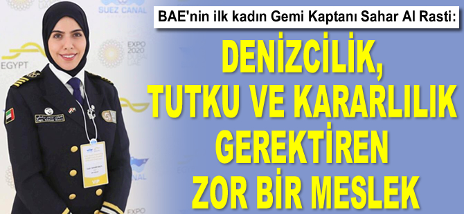 BAE'nin ilk kadın Gemi Kaptanı Sahar Al Rasti: Denizcilik, tutku ve kararlılık gerektiren bir meslek