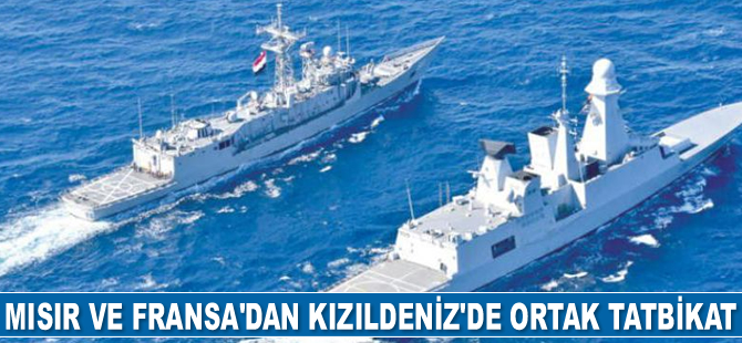Mısır ve Fransa, Kızıldeniz'de ortak tatbikat gerçekleştirdi