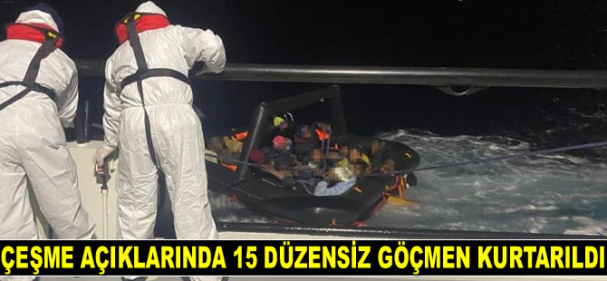 Çeşme açıklarında 15 düzensiz göçmen kurtarıldı
