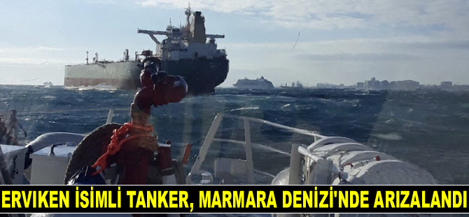 ERVIKEN isimli tanker, Marmara Denizi’nde arızalandı