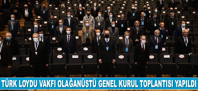 Türk Loydu Vakfı 66. Olağanüstü Genel Kurul Toplantısı yapıldı