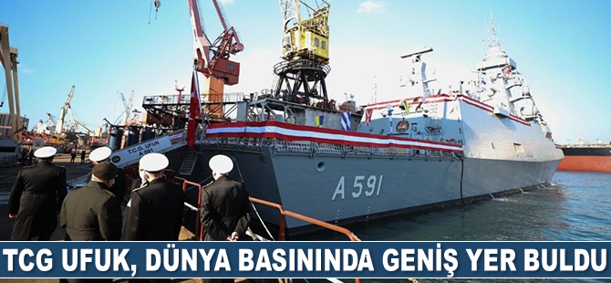 Türkiye’nin ilk istihbarat gemisi TCG Ufuk, dünya basınında geniş yer buldu