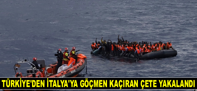 Türkiye'den İtalya'ya göçmen kaçıran çete yakalandı