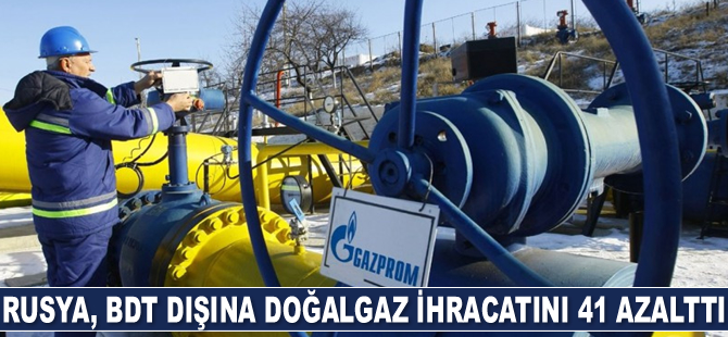 Rusya, BDT dışına gaz ihracatını 41 azalttı