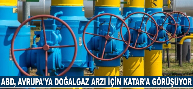 ABD, Avrupa’ya doğalgaz arzı için Katar’la görüşüyor
