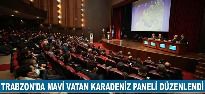 Trabzon'da “Mavi Vatan Karadeniz” paneli düzenlendi