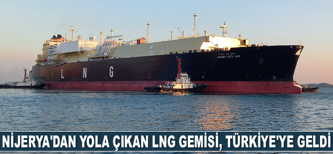 Nijerya'dan yola çıkan LNG gemisi, Türkiye'ye geldi