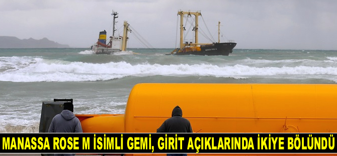 MANASSA ROSE M isimli gemi, Girit açıklarında ikiye bölündü