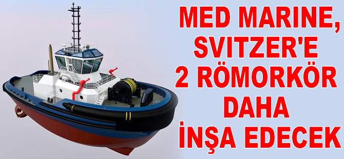 Med Marine, Svitzer’e 2 adet römorkör daha inşa edecek