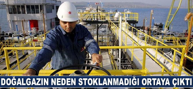 Doğalgazın neden stoklanmadığı ortaya çıktı