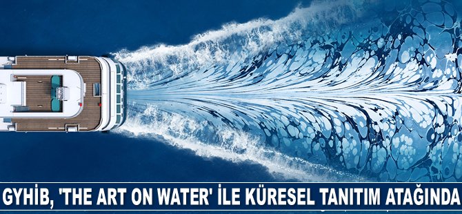 GYHİB, ‘The Art On Water’ ile küresel tanıtım atağına geçti